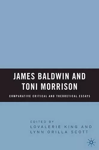 James Baldwin and Toni Morrison: Comparative Critical and Theoretical Essays cover