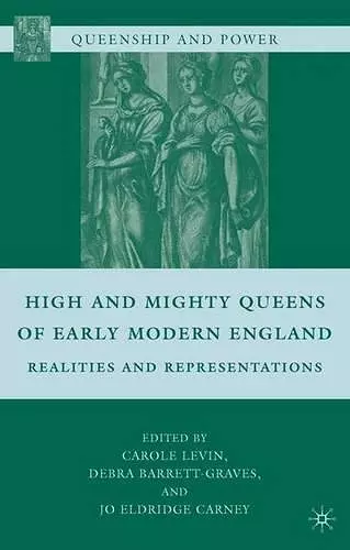 High and Mighty Queens of Early Modern England cover