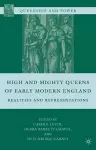 High and Mighty Queens of Early Modern England cover