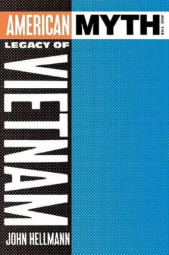 American Myth and the Legacy of Vietnam cover