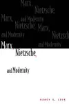 Marx, Nietzsche, and Modernity cover