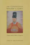 The Confucian Kingship in Korea cover