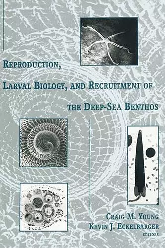 Reproduction, Larval Biology, and Recruitment of the Deep-Sea Benthos cover