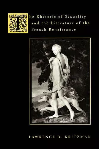 The Rhetoric of Sexuality and the Literature of the French Renaissance cover