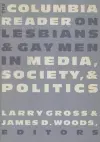 The Columbia Reader on Lesbians and Gay Men in Media, Society, and Politics cover