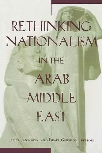 Rethinking Nationalism in the Arab Middle East cover