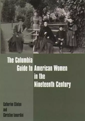 The Columbia Guide to American Women in the Nineteenth Century cover