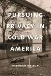 Pursuing Privacy in Cold War America cover