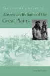 The Columbia Guide to American Indians of the Great Plains cover