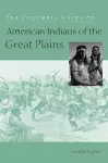 The Columbia Guide to American Indians of the Great Plains cover