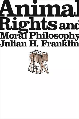 Animal Rights and Moral Philosophy cover