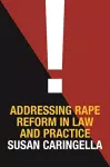 Addressing Rape Reform in Law and Practice cover