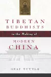 Tibetan Buddhists in the Making of Modern China cover