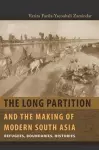 The Long Partition and the Making of Modern South Asia cover