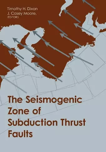 The Seismogenic Zone of Subduction Thrust Faults cover