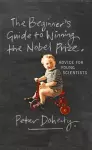 The Beginner's Guide to Winning the Nobel Prize cover