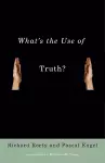 What's the Use of Truth? cover