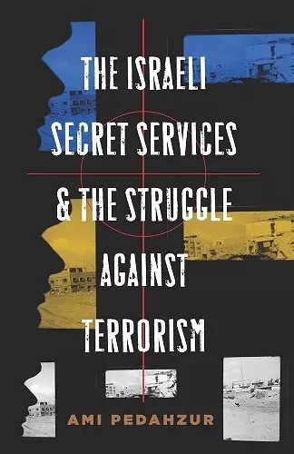 The Israeli Secret Services and the Struggle Against Terrorism cover