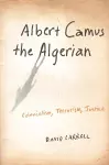 Albert Camus the Algerian cover