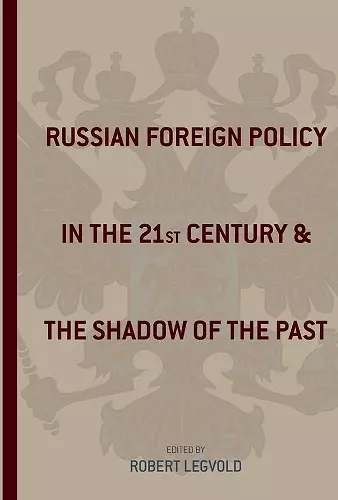 Russian Foreign Policy in the Twenty-First Century and the Shadow of the Past cover