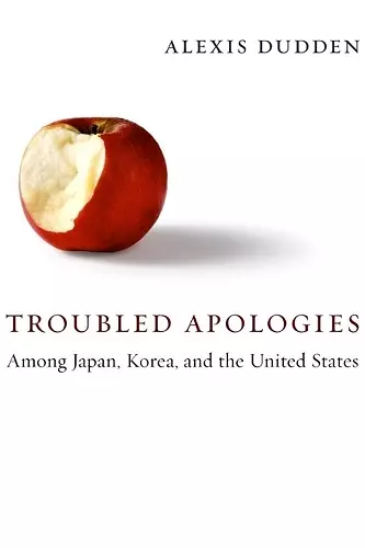 Troubled Apologies Among Japan, Korea, and the United States cover