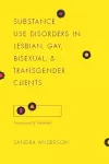 Substance Use Disorders in Lesbian, Gay, Bisexual, and Transgender Clients cover