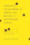 Substance Use Disorders in Lesbian, Gay, Bisexual, and Transgender Clients cover