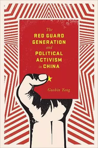 The Red Guard Generation and Political Activism in China cover