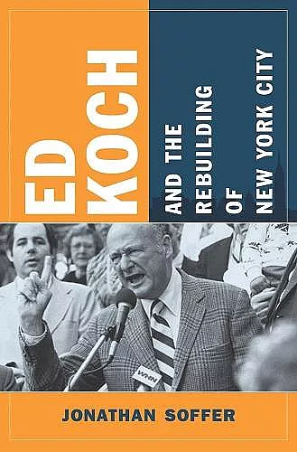 Ed Koch and the Rebuilding of New York City cover