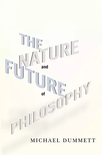 The Nature and Future of Philosophy cover