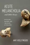 Acute Melancholia and Other Essays cover