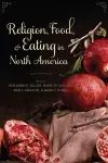 Religion, Food, and Eating in North America cover