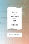 The Fall of Language in the Age of English cover