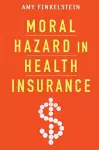 Moral Hazard in Health Insurance cover
