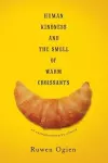 Human Kindness and the Smell of Warm Croissants cover