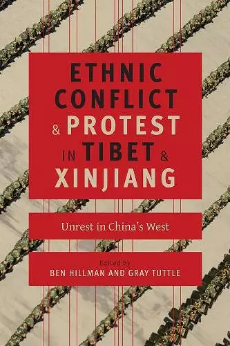 Ethnic Conflict and Protest in Tibet and Xinjiang cover