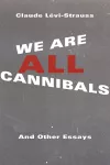 We Are All Cannibals cover