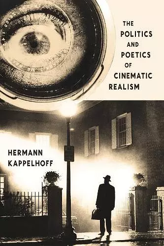 The Politics and Poetics of Cinematic Realism cover