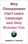 Why Chimpanzees Can't Learn Language and Only Humans Can cover