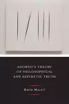 Adorno's Theory of Philosophical and Aesthetic Truth cover