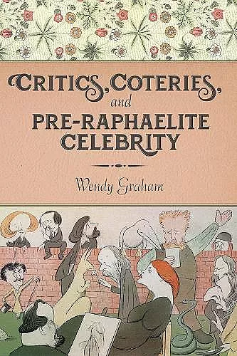 Critics, Coteries, and Pre-Raphaelite Celebrity cover
