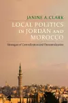 Local Politics in Jordan and Morocco cover