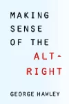 Making Sense of the Alt-Right cover