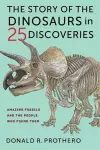 The Story of the Dinosaurs in 25 Discoveries cover