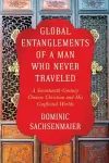 Global Entanglements of a Man Who Never Traveled cover