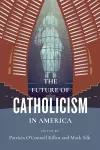 The Future of Catholicism in America cover