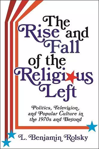 The Rise and Fall of the Religious Left cover