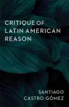 Critique of Latin American Reason cover