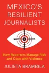 Mexico's Resilient Journalists cover