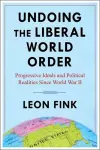 Undoing the Liberal World Order cover